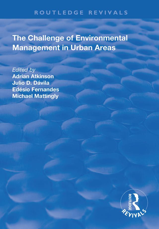 The Challenge of Environmental Management in Urban Areas by Adrian Atkinson, Julio D. Dávila, Michael Mattingly