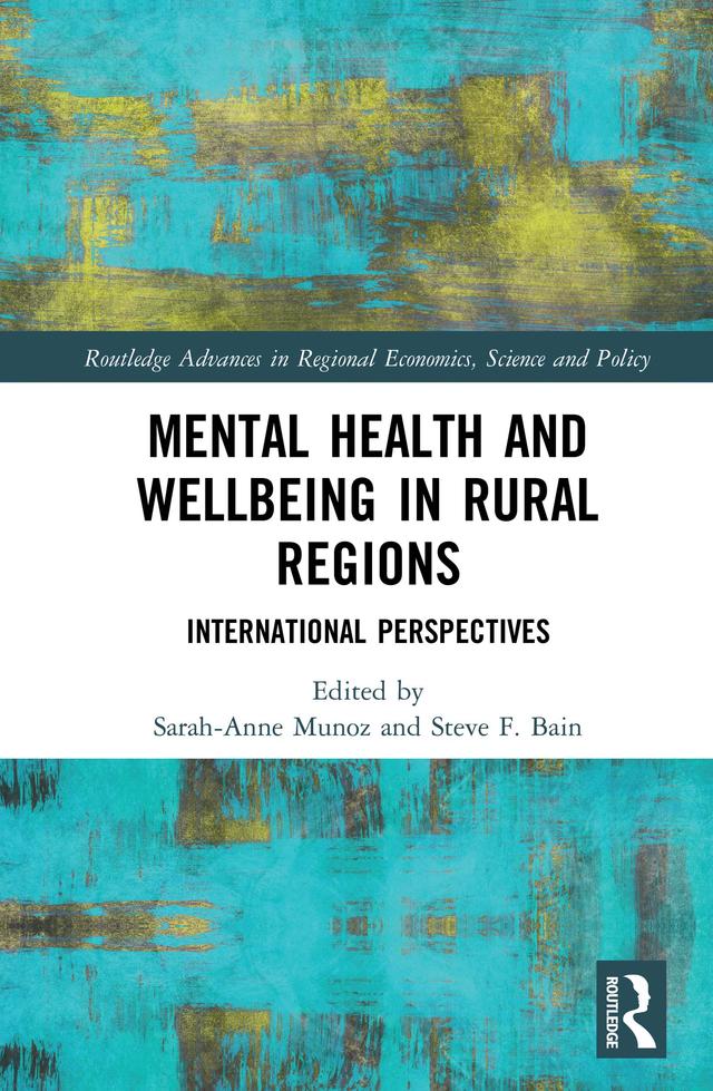 Mental Health and Wellbeing in Rural Regions by Sarah-Anne Munoz, Steve F. Bain