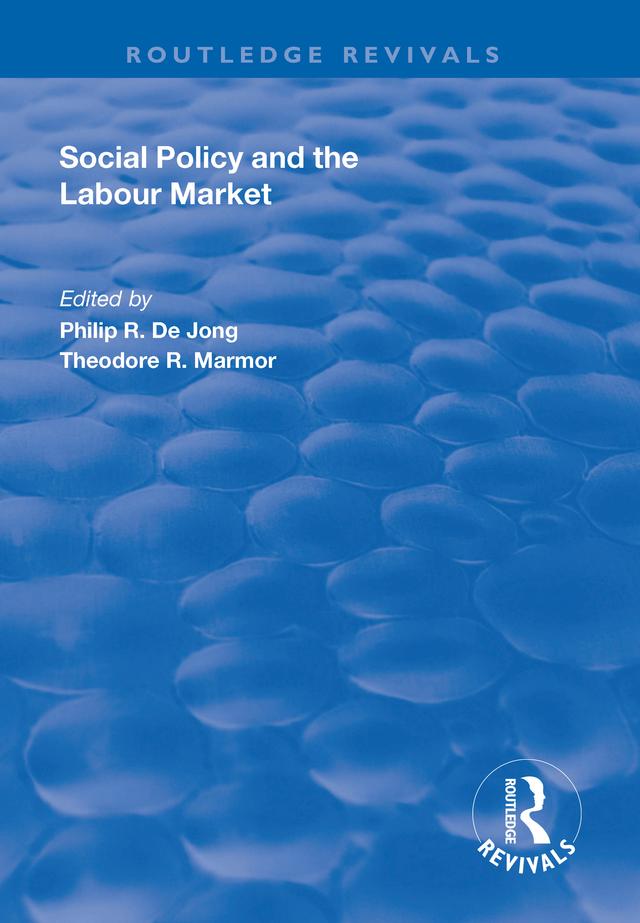 Social Policy and the Labour Market by Philip R. de Jong, Theodore R. Marmor