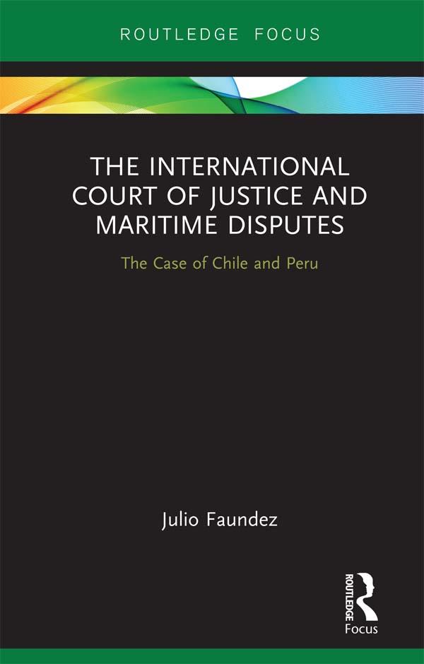 The International Court of Justice in Maritime Disputes by Julio Faundez