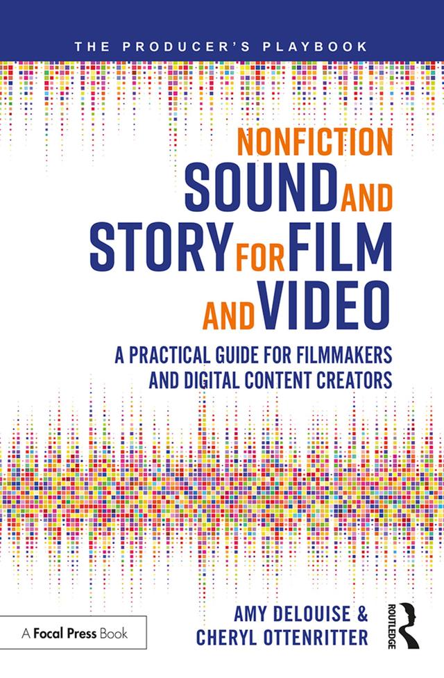 Nonfiction Sound and Story for Film and Video by Amy DeLouise, Cheryl Ottenritter