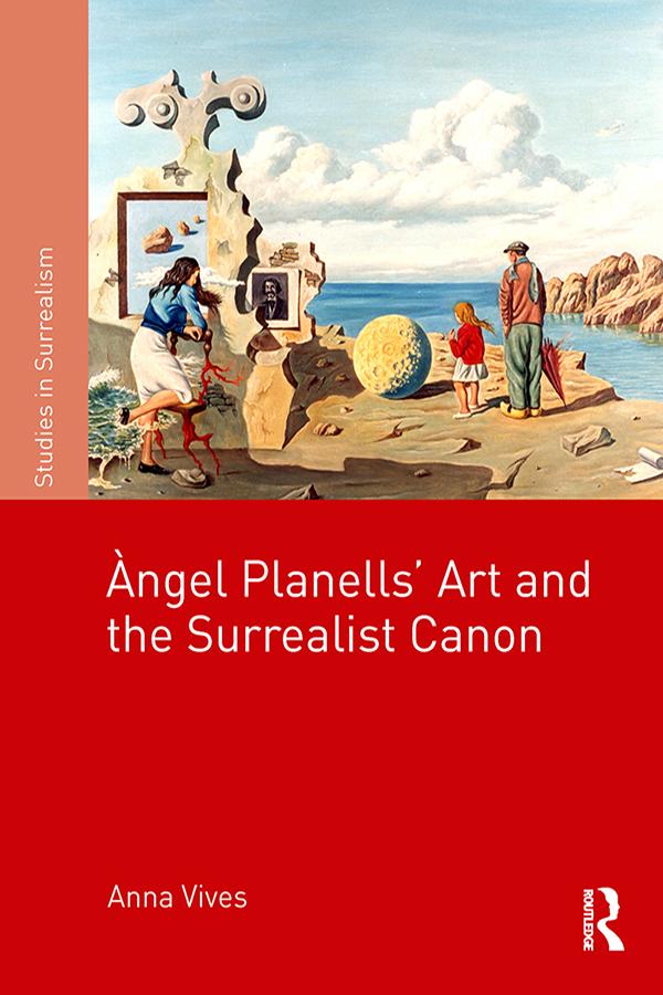 Àngel Planells’ Art and the Surrealist Canon by Anna Vives