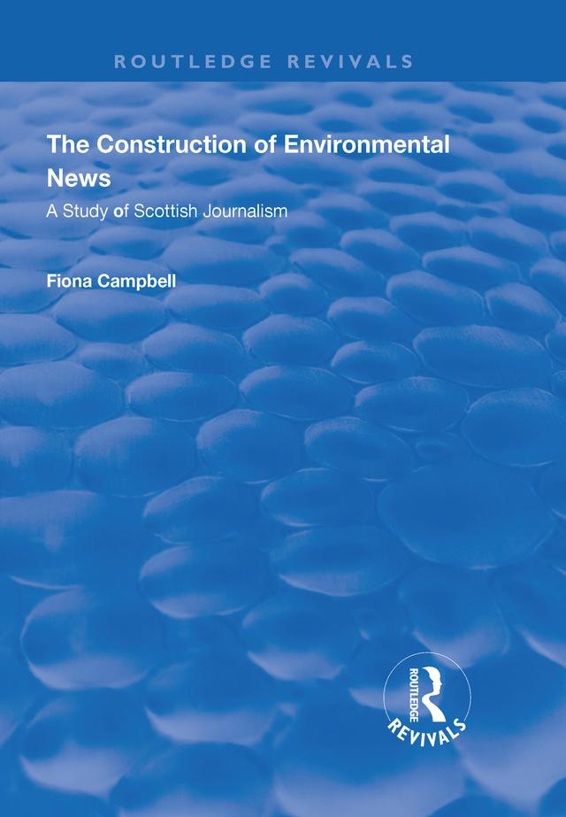 The Construction of Environmental News by Fiona Campbell