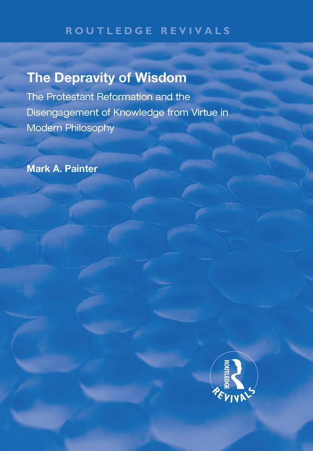 The Depravity of Wisdom by Mark A. Painter