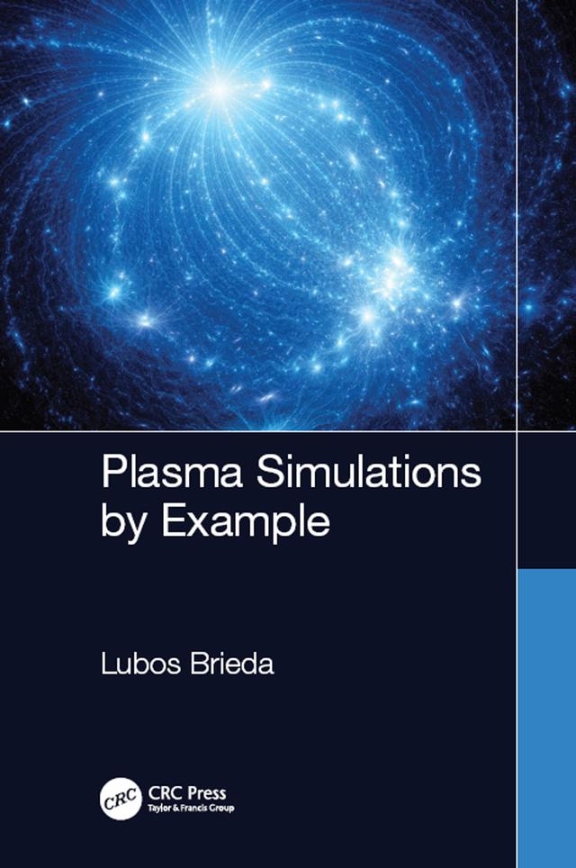 Plasma Simulations by Example by Lubos Brieda