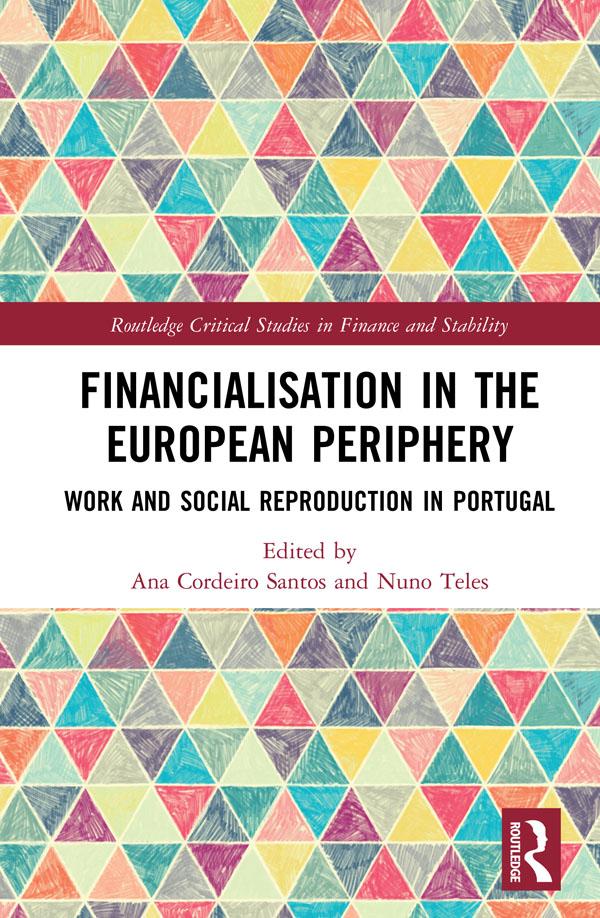 Financialisation in the European Periphery by Ana Cordeiro Santos, Nuno Teles