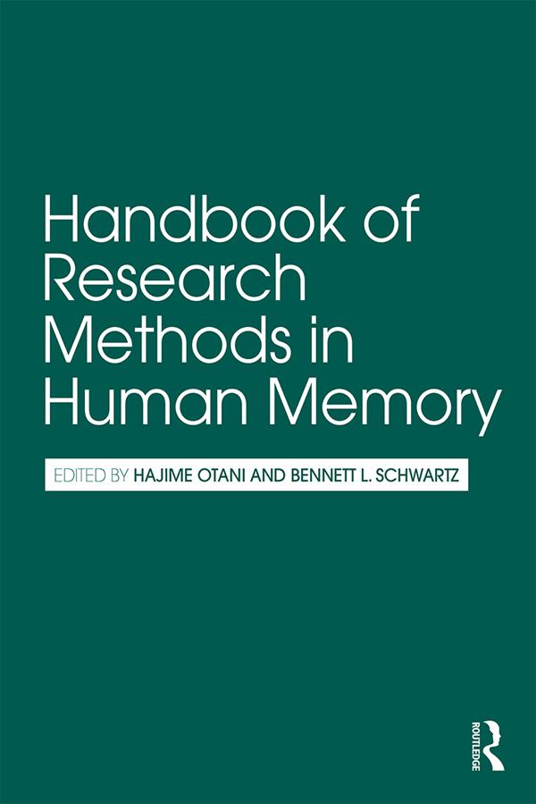 Handbook of Research Methods in Human Memory by Bennett L. Schwartz, Hajime Otani