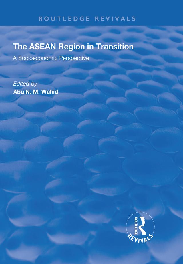The ASEAN Region in Transition by Abu N. M. Wahid