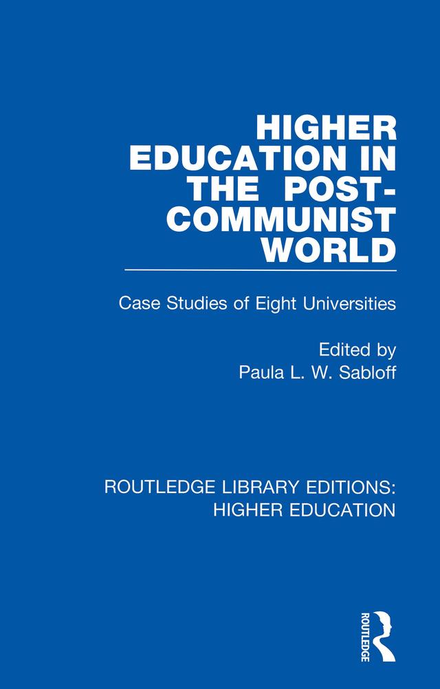 Higher Education in the Post-Communist World by Paula Sabloff