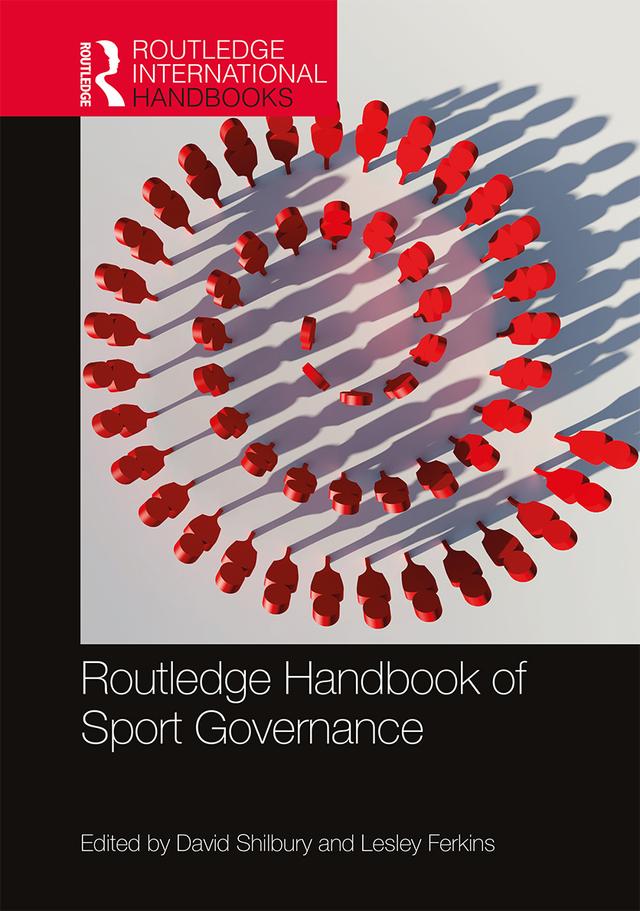 Routledge Handbook of Sport Governance by David Shilbury, Lesley Ferkins
