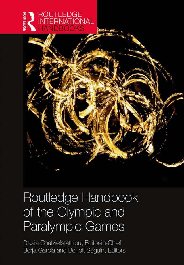 Routledge Handbook of the Olympic and Paralympic Games by Benoit Séguin, Borja García, Dikaia Chatziefstathiou