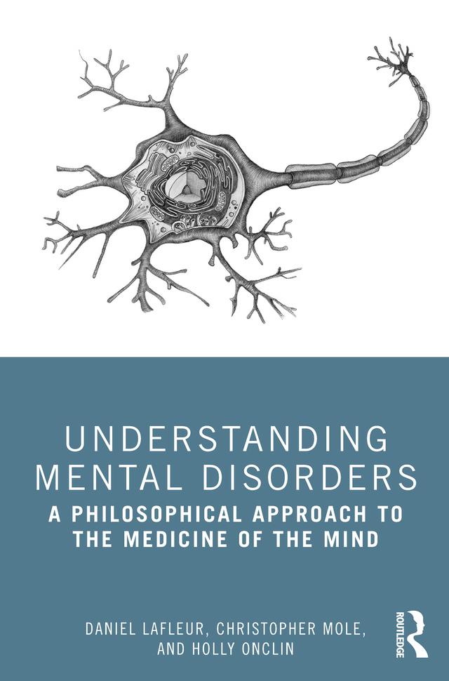 Understanding Mental Disorders by Christopher Mole, Daniel Lafleur, Holly Onclin