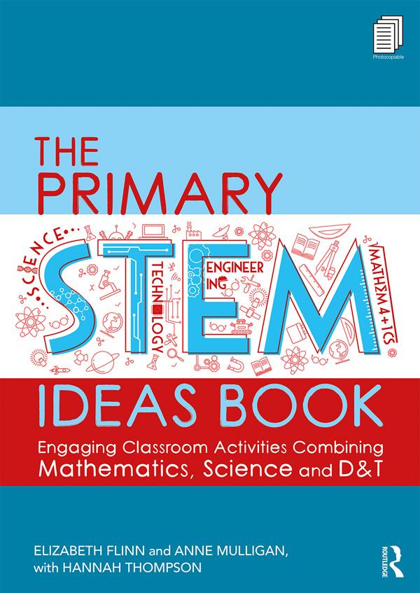 The Primary STEM Ideas Book by Anne Mulligan, Elizabeth Flinn, Hannah Thompson