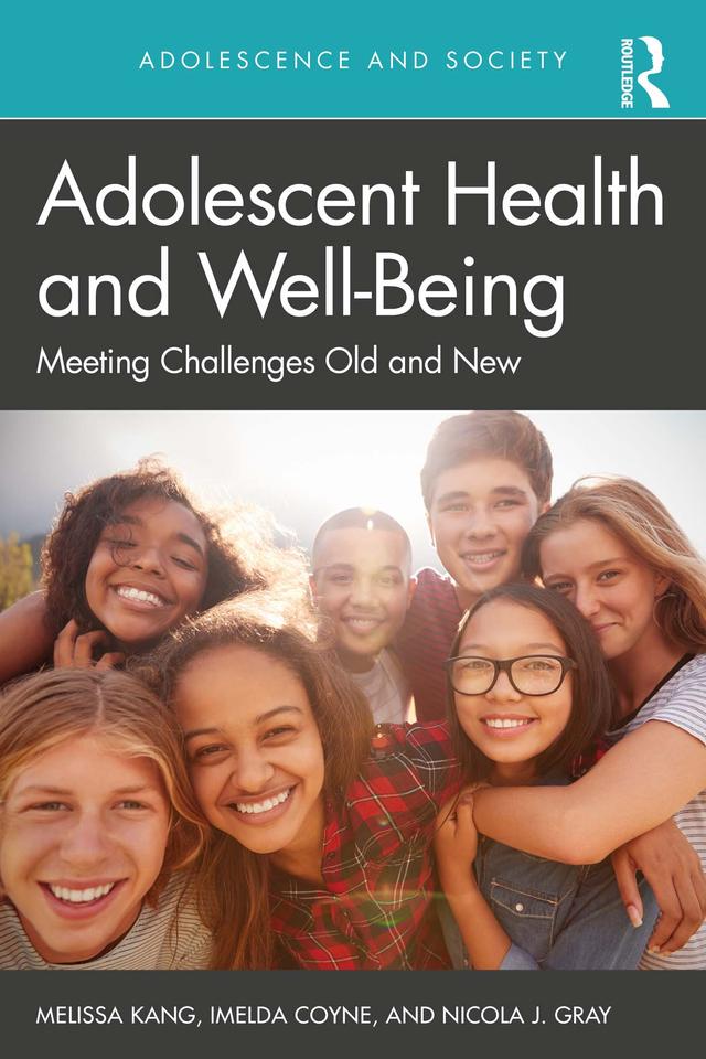 Adolescent Health and Well-Being by Imelda Coyne, Melissa Kang, Nicola J Gray