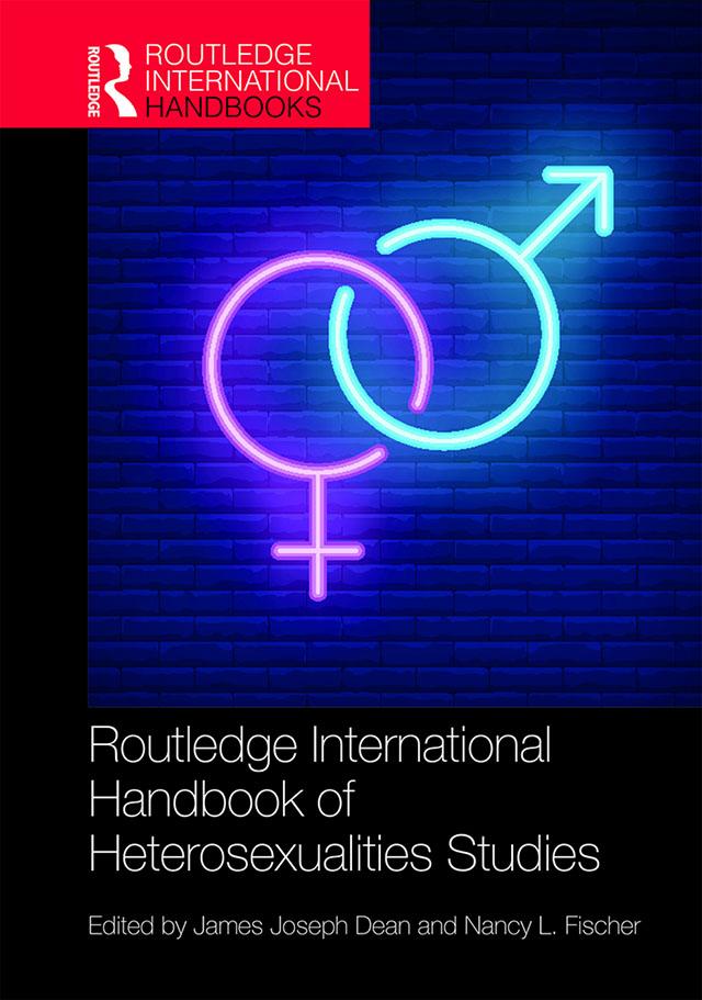 Routledge International Handbook of Heterosexualities Studies by James Dean, Nancy Fischer