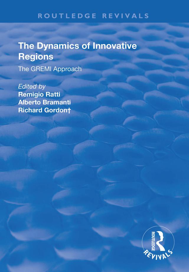 The Dynamics of Innovative Regions by Alberto Bramanti, Remigio Ratti, Richard Gordon