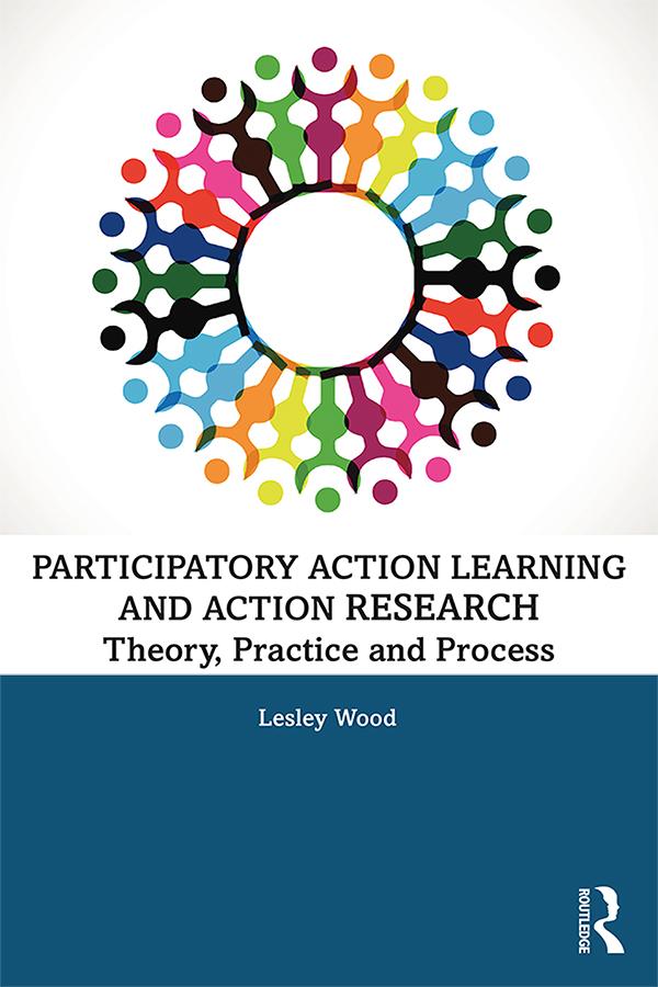 Participatory Action Learning and Action Research by Lesley Wood