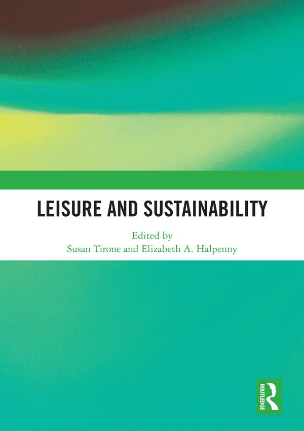 Leisure and Sustainability by Elizabeth Halpenny, Susan Tirone
