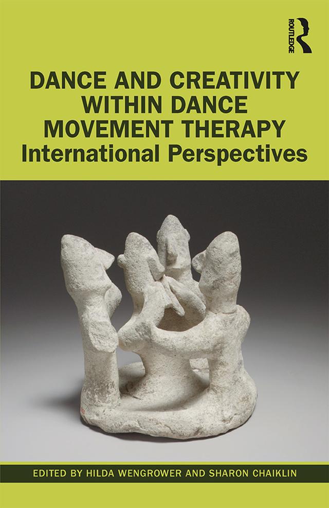 Dance and Creativity within Dance Movement Therapy by Hilda Wengrower, Sharon Chaiklin