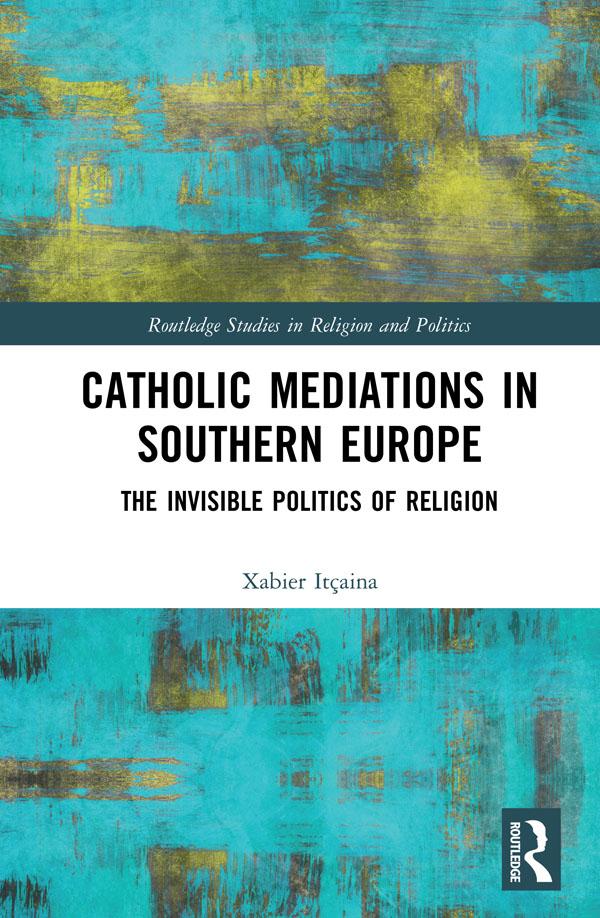 Catholic Mediations in Southern Europe by Xabier Itçaina