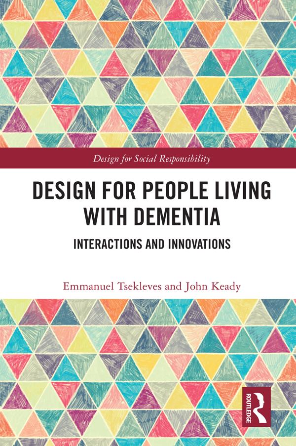 Design for People Living with Dementia by Emmanuel Tsekleves, John Keady