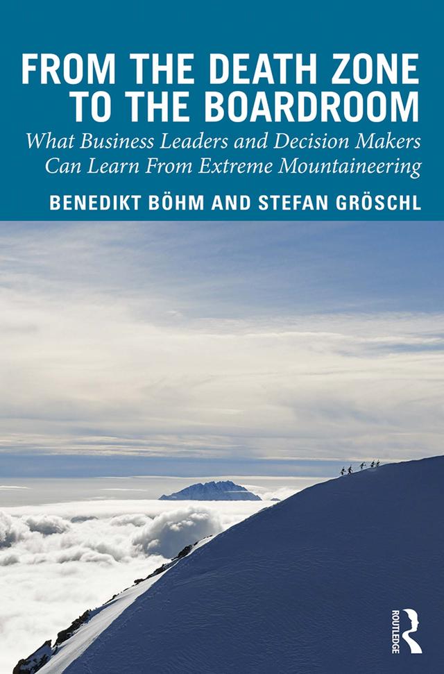 From the Death Zone to the Boardroom by Benedikt Boehm, Stefan Groschl