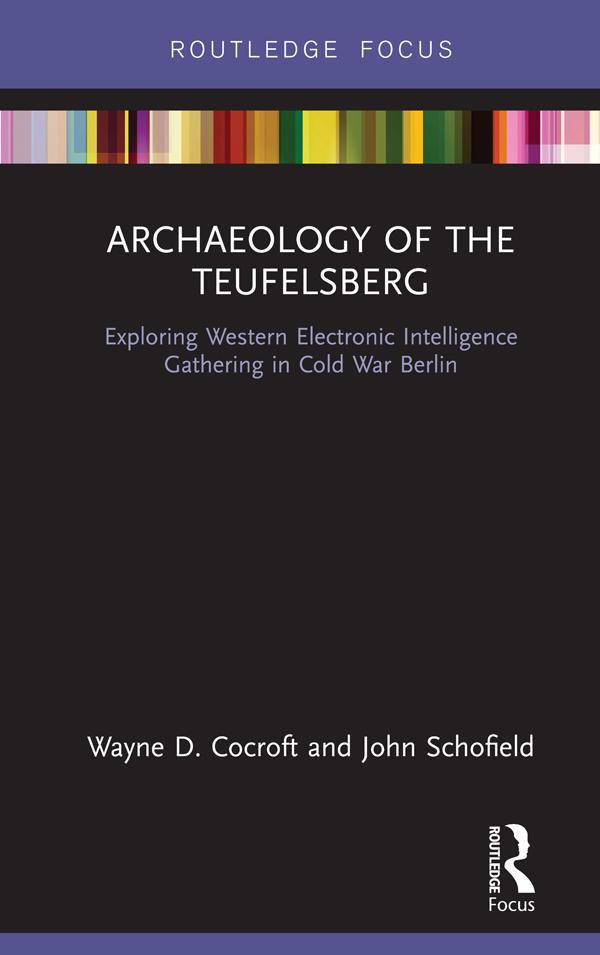 Archaeology of The Teufelsberg by John Schofield, Wayne D Cocroft