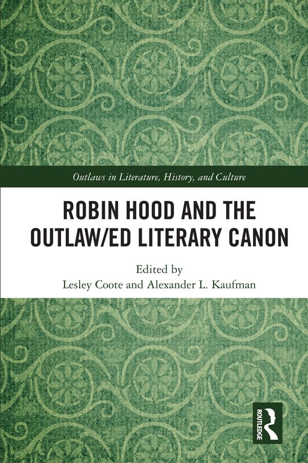 Robin Hood and the Outlaw/ed Literary Canon by Alexander L. Kaufman, Lesley Coote