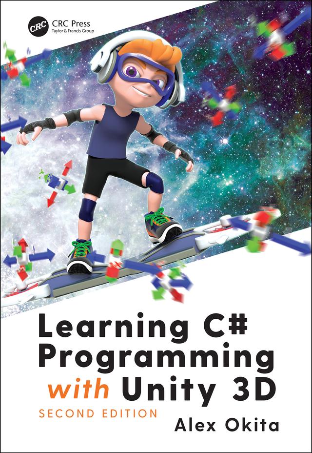 Learning C# Programming with Unity 3D, second edition by Alex Okita