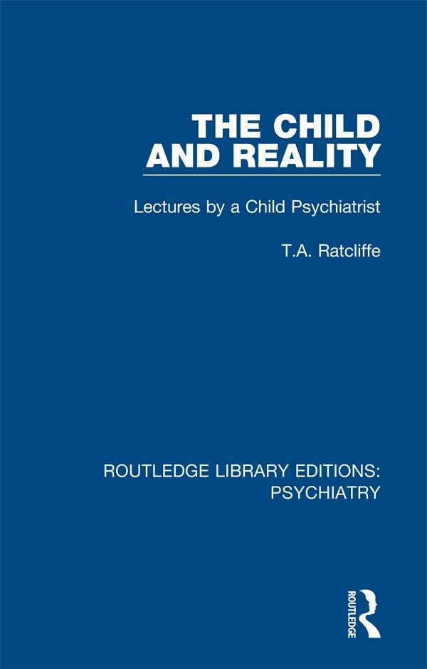 The Child and Reality by T.A. Ratcliffe