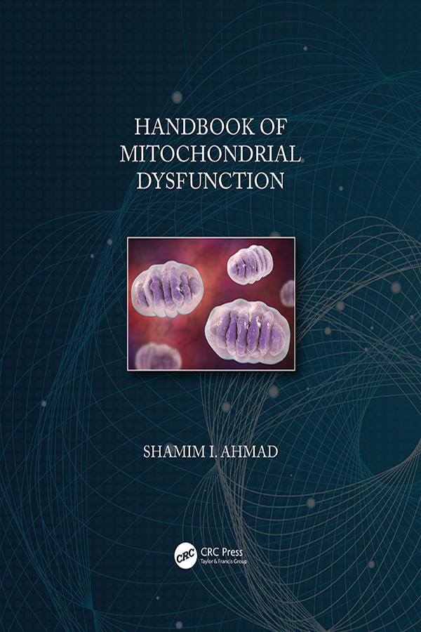 Handbook of Mitochondrial Dysfunction by Shamim I. Ahmad