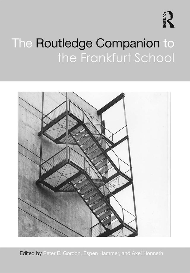 The Routledge Companion to the Frankfurt School by Axel Honneth, Espen Hammer, Peter E. Gordon