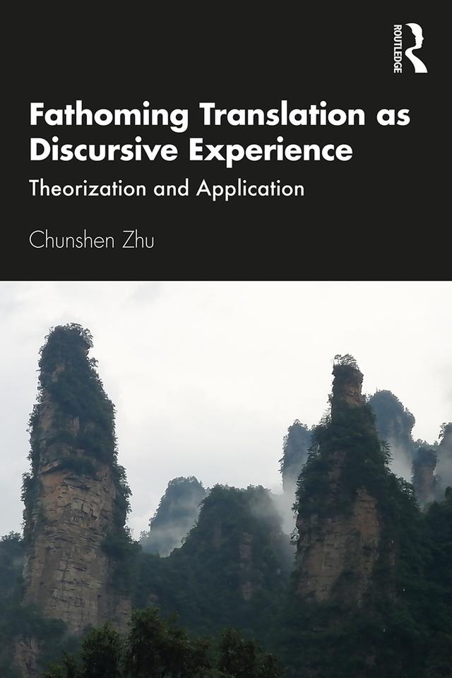 Fathoming Translation as Discursive Experience by Chunshen Zhu