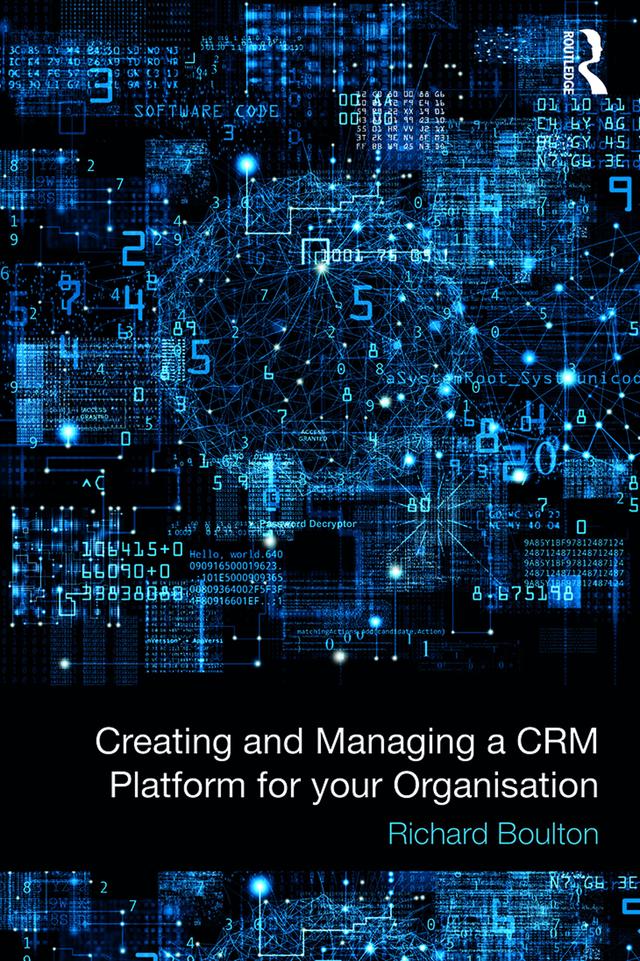 Creating and Managing a CRM Platform for your Organisation by Richard Boulton