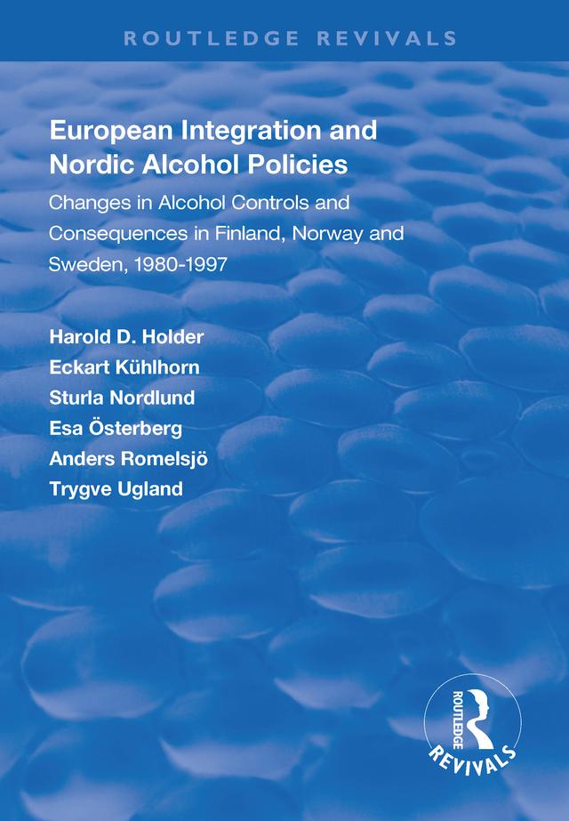 European Integration and Nordic Alcohol Policies by Andres Romelsjö, Eckart Kühlhorn, Esa Österberg, Harold D. Holder, Sturla Nordlund, Trygve Ugland