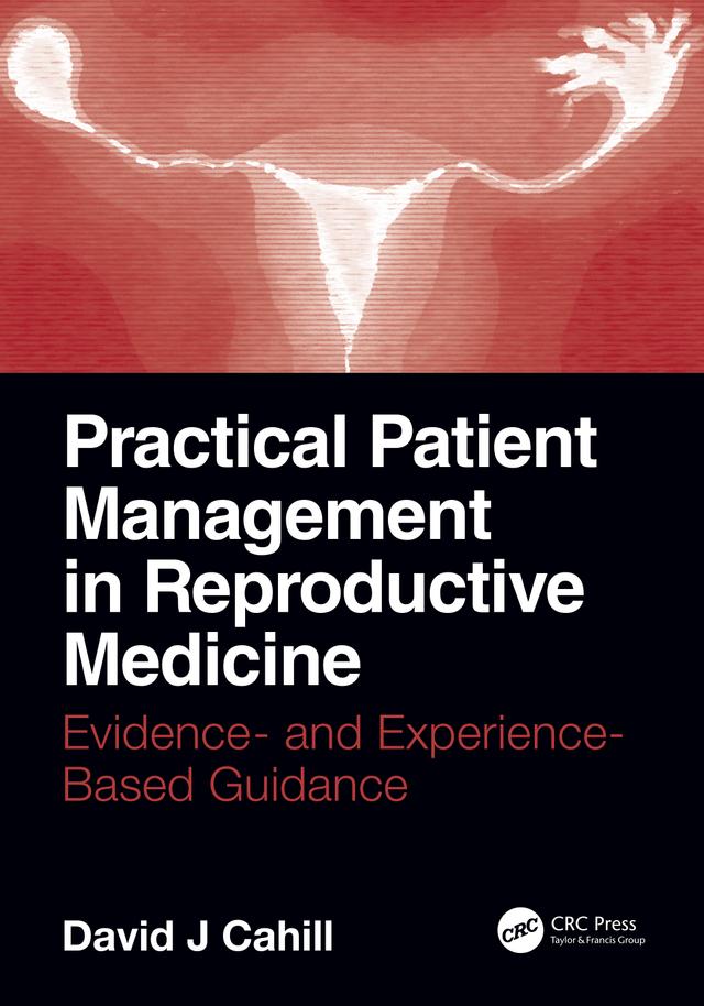 Practical Patient Management in Reproductive Medicine by David J. Cahill