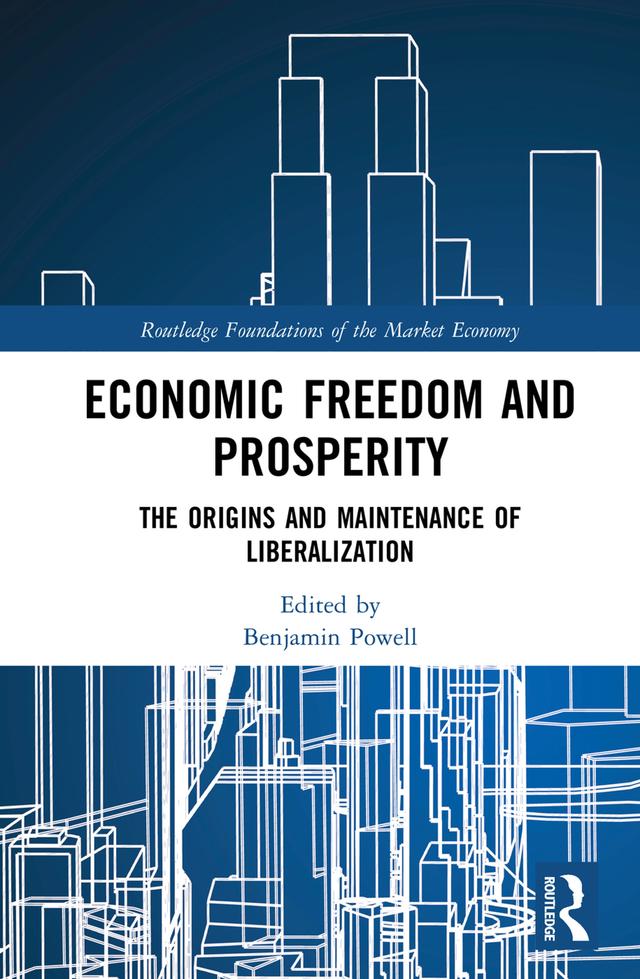 Economic Freedom and Prosperity by Benjamin Powell