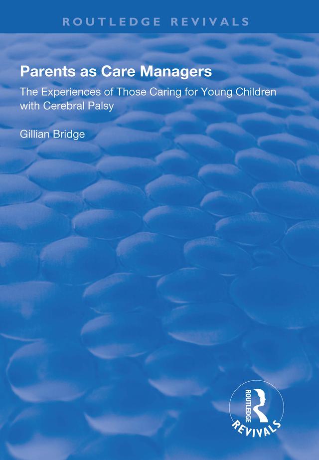 Parents as Care Managers by Gillian Bridge