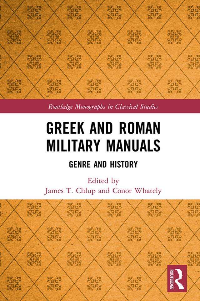 Greek and Roman Military Manuals by Conor Whately, James T. Chlup