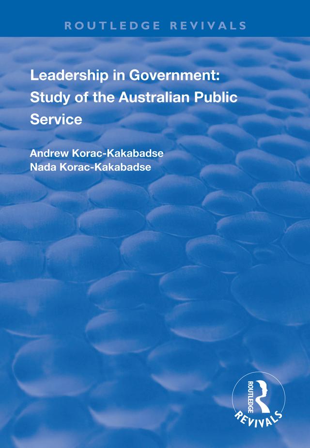 Leadership in Government by Andrew Korac-Kakabadse, Nada Korac-Kakabadse