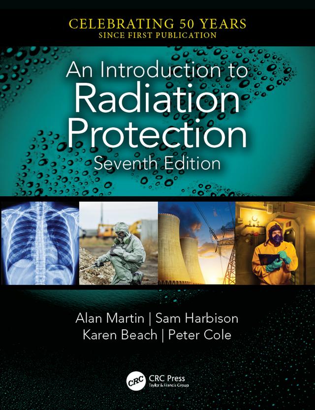 An Introduction to Radiation Protection by Alan Martin, Karen Beach, Peter Cole, Sam Harbison