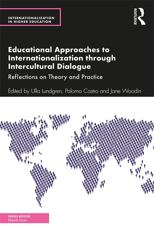 Educational Approaches to Internationalization through Intercultural Dialogue by Jane Woodin, Paloma Castro, Ulla Lundgren