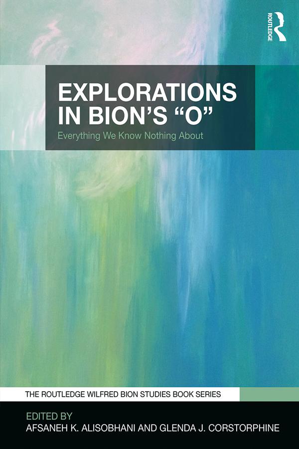 Explorations in Bion's 'O'