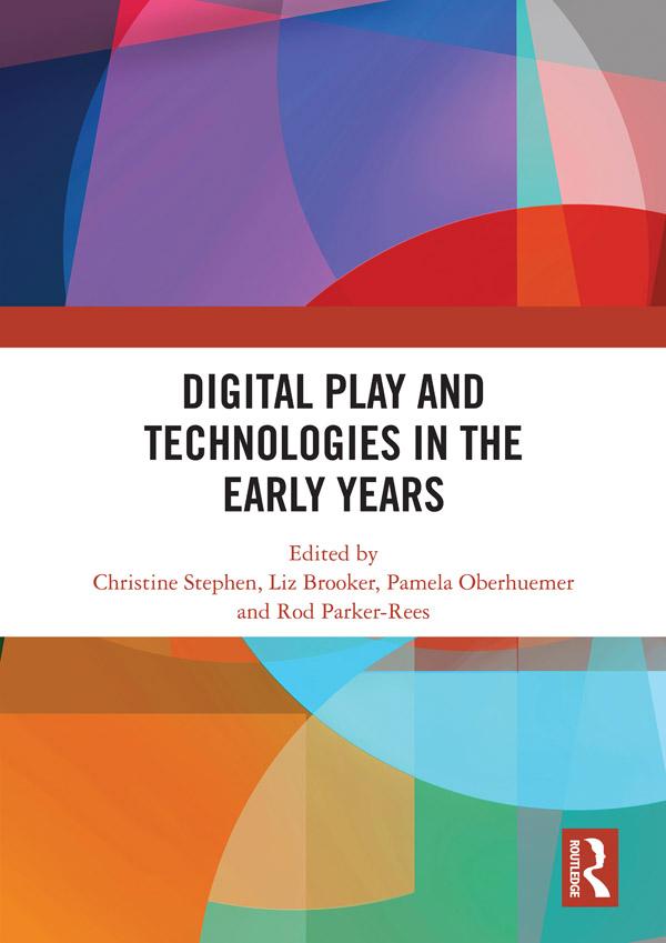 Digital Play and Technologies in the Early Years by Christine Stephen, Liz Brooker, Pamela Oberhuemer, Rod Parker-Rees