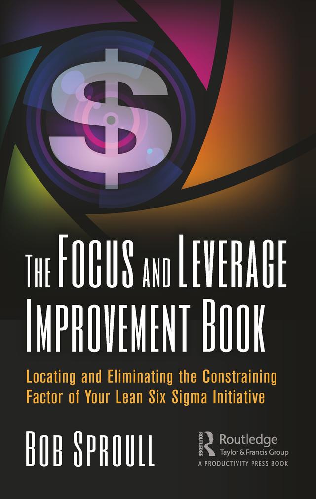 The Focus and Leverage Improvement Book by Bob Sproull