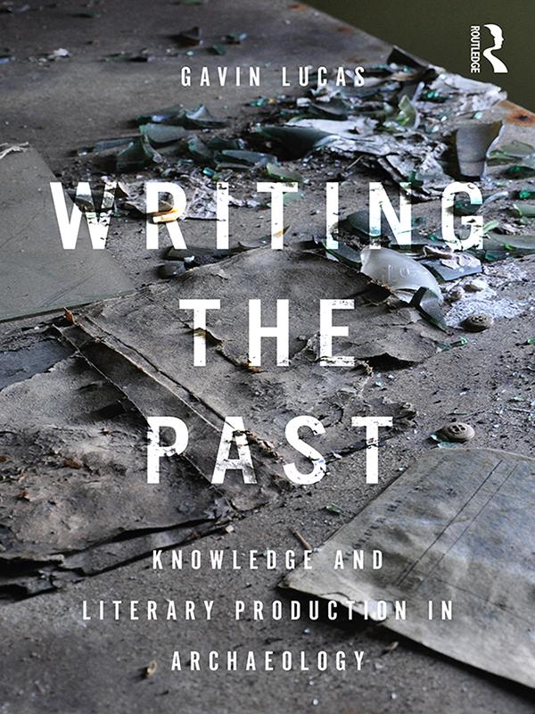 Writing the Past by Gavin Lucas
