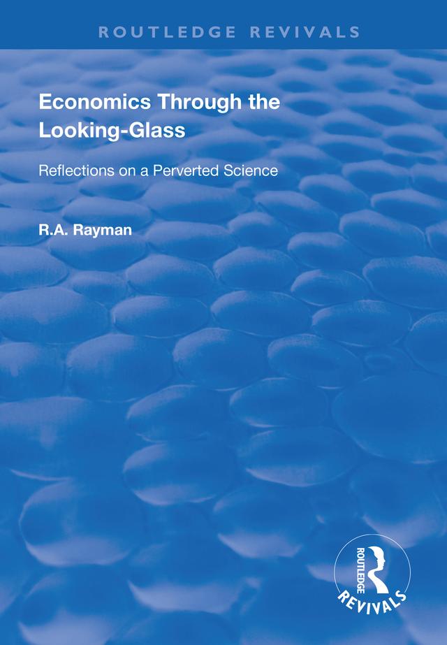 Economics Through the Looking-Glass by R.A. Rayman