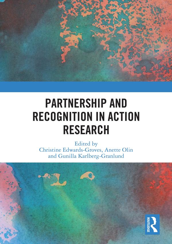 Partnership and Recognition in Action Research by Anette Olin, Christine Edwards-Groves, Gunilla Karlberg-Granlund