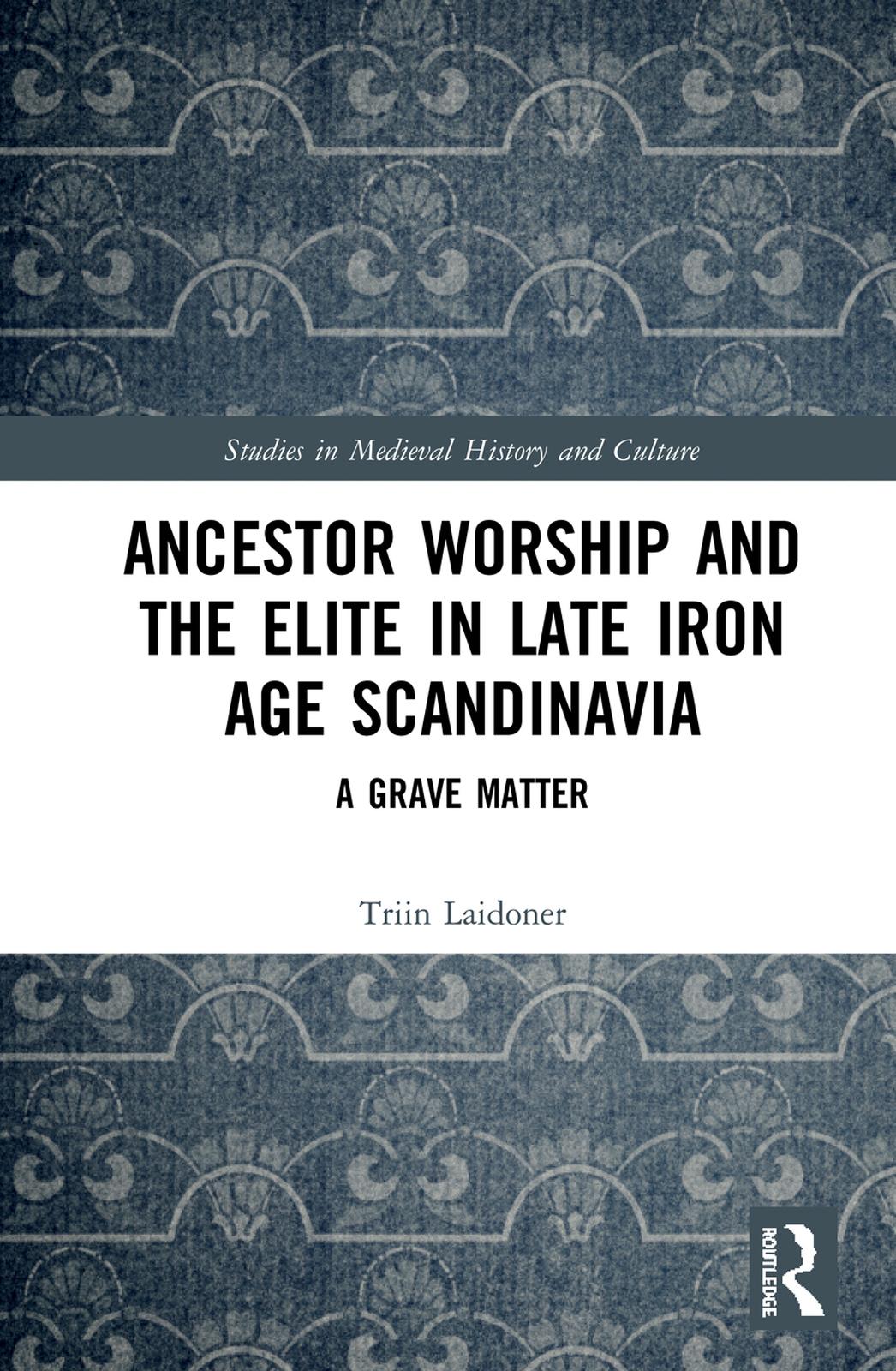 Ancestor Worship and the Elite in Late Iron Age Scandinavia