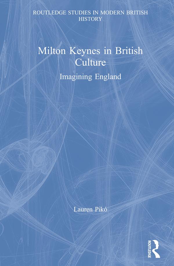 Milton Keynes in British Culture by Lauren Pikó